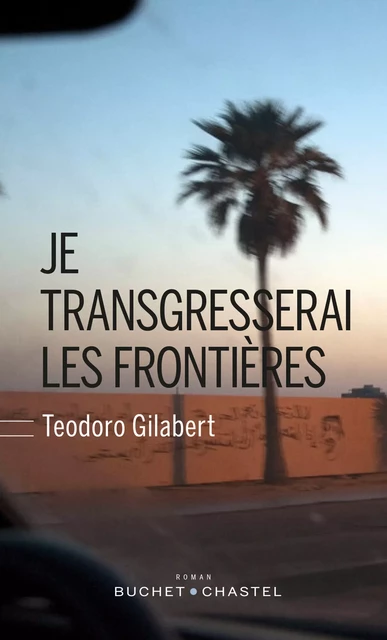 Je transgresserai les frontières - Teodoro Gilabert - Libella