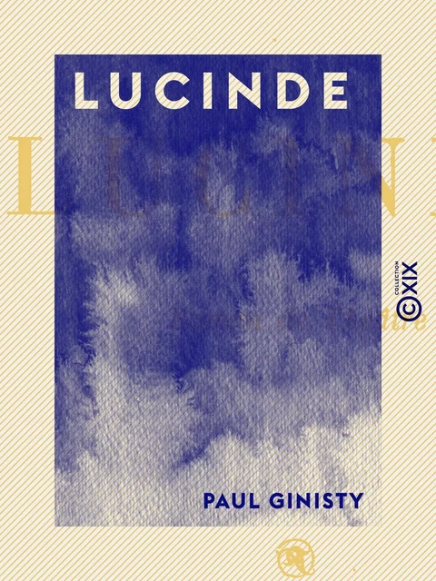 Lucinde - Paul Ginisty - Collection XIX