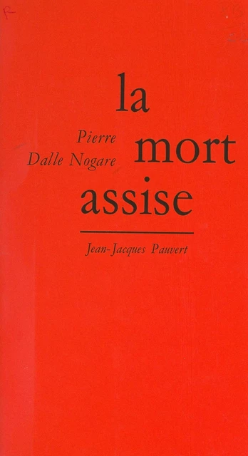 La mort assise - Pierre Dalle Nogare - (Pauvert) réédition numérique FeniXX