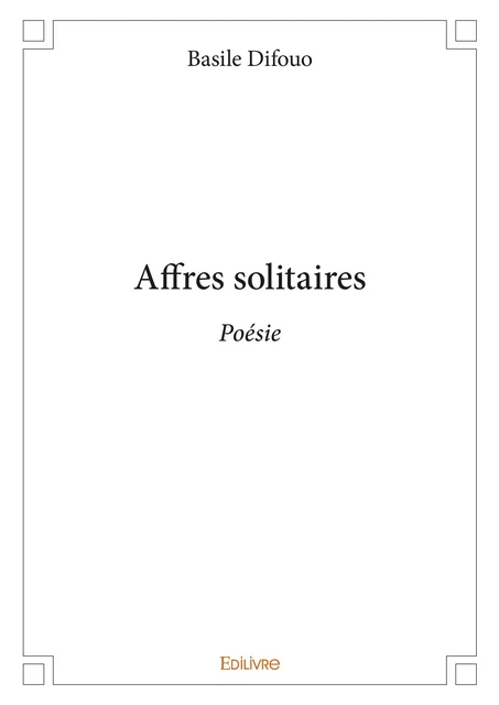 Affres solitaires - Basile Difouo - Editions Edilivre