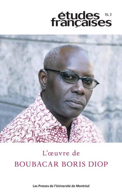 Études françaises. Volume 55, numéro 3, 2019 - Stéphane Vachon, Josias Semujanga, Christian Uwe, Mbaye Diouf, Christiane Ndiaye, Liana Nissim, Cheikh Mouhamadou Soumoune Diop,  Diop boris boubacar, Lucie Bourassa, Sylvie Servoise - Les Presses de l’Université de Montréal - Études françaises