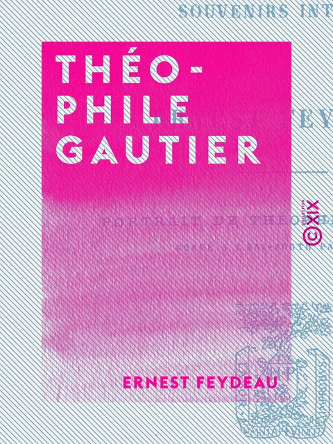 Théophile Gautier - Ernest Feydeau - Collection XIX