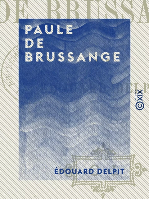 Paule de Brussange - Édouard Delpit - Collection XIX