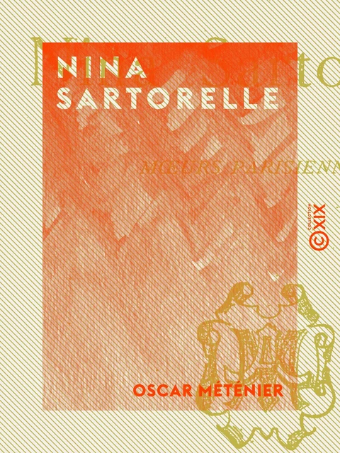 Nina Sartorelle - Oscar Méténier - Collection XIX