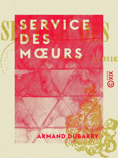 Service des mœurs - Armand Dubarry - Collection XIX