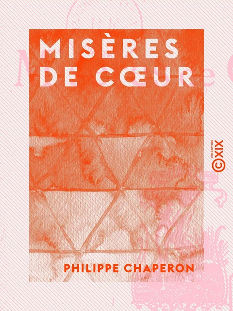 Misères de cœur - Philippe Chaperon - Collection XIX