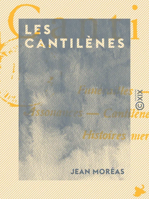 Les Cantilènes - Jean Moréas - Collection XIX