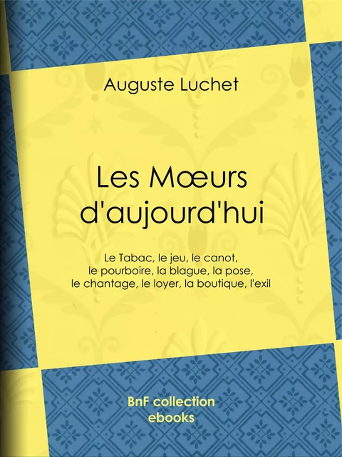 Les moeurs d'aujourd'hui - Auguste Luchet - BnF collection ebooks