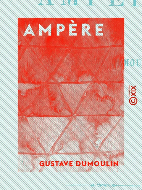 Ampère - Gustave Dumoulin - Collection XIX