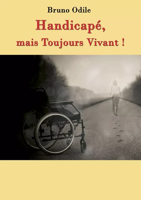 Handicapé, mais toujours vivant ! - Bruno Odile - Agir Provence