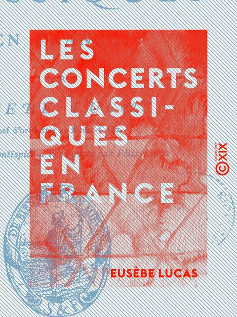 Les Concerts classiques en France - Eusèbe Lucas - Collection XIX