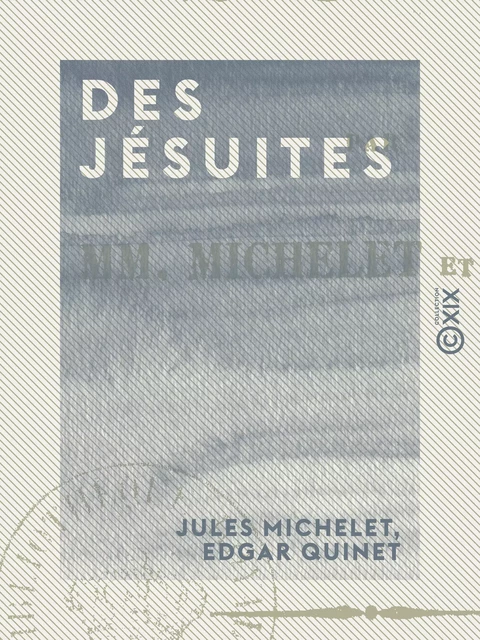 Des jésuites - Edgar Quinet, Jules Michelet - Collection XIX