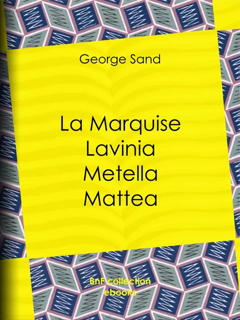 La Marquise – Lavinia – Metella – Mattea - George Sand - BnF collection ebooks