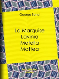 La Marquise – Lavinia – Metella – Mattea