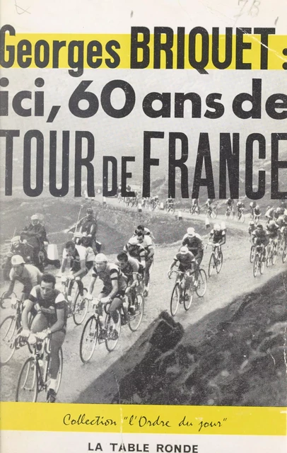 Ici, 60 ans de Tour de France - Georges Briquet - (La Table Ronde) réédition numérique FeniXX