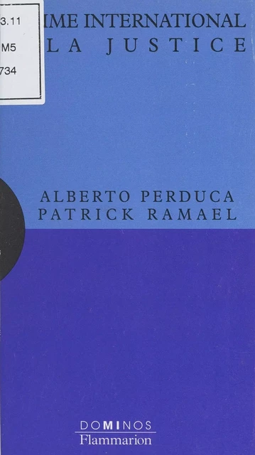 Le crime international et la justice - Alberto Perduca, Patrick Ramael - Flammarion (réédition numérique FeniXX)