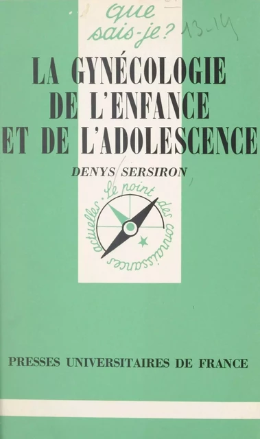 La gynécologie de l'enfance et de l'adolescence - Denys Sersiron - (Presses universitaires de France) réédition numérique FeniXX