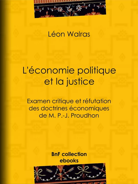 L'Économie politique et la justice - Léon Walras - BnF collection ebooks