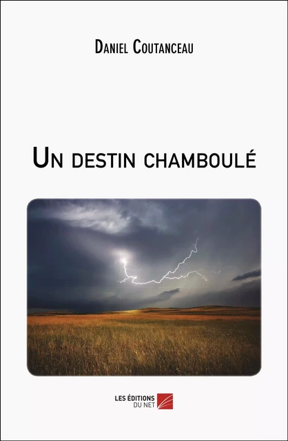 Un destin chamboulé - Daniel Coutanceau - Les Éditions du Net