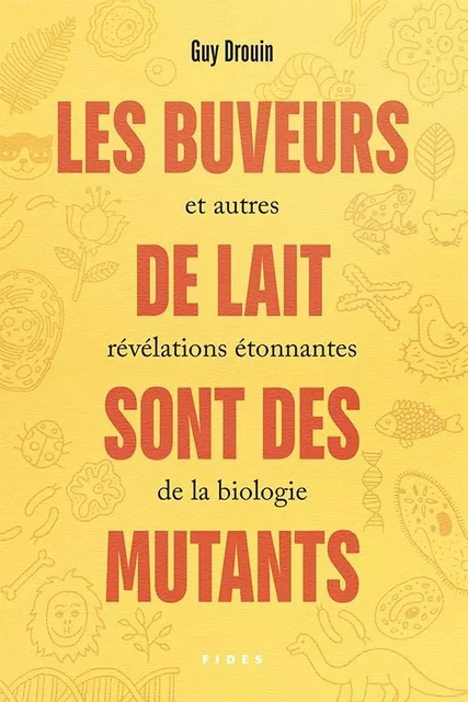 Les buveurs de lait sont des mutants - Guy Drouin - Groupe Fides