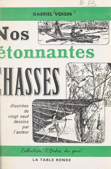 Nos étonnantes chasses - Gabriel Voisin - (La Table Ronde) réédition numérique FeniXX