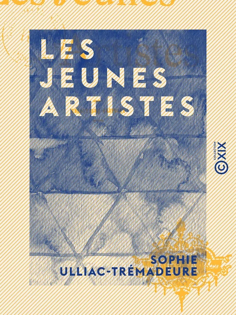 Les Jeunes Artistes - Sophie Ulliac-Trémadeure - Collection XIX