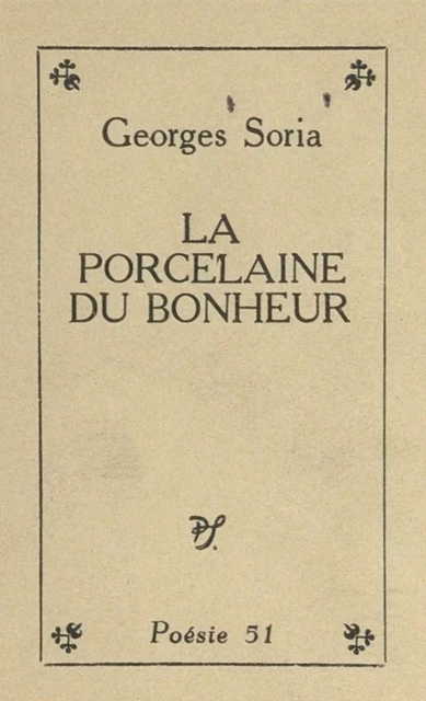 La porcelaine du bonheur - Georges Soria - (Seghers) réédition numérique FeniXX