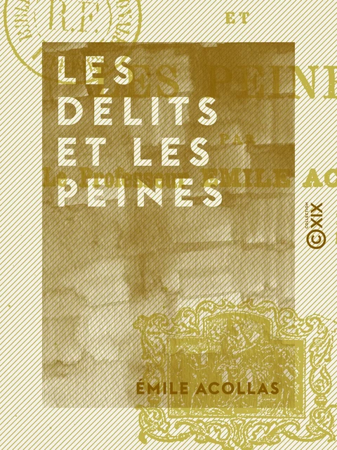 Les Délits et les Peines - Émile Acollas - Collection XIX