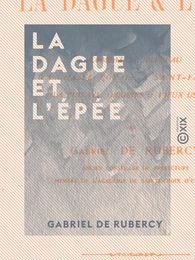 La Dague et l'Épée - Combat de Bléneau - La chasse royale à Saint-Fargeau - La puisaye - Origines et vieux usages