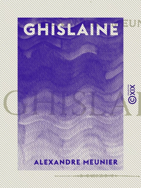 Ghislaine - Alexandre Meunier - Collection XIX