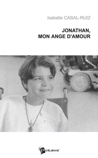 Jonathan, mon ange d'amour - Isabelle Casal Ruiz - Publibook