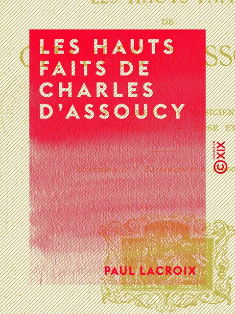 Les Hauts Faits de Charles d'Assoucy - Paul Lacroix - Collection XIX