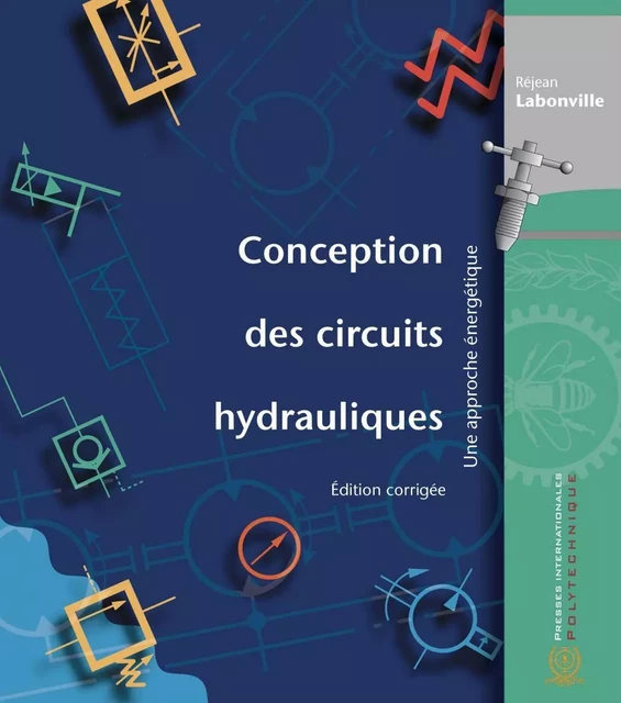 Conception des circuits hydrauliques, édition corrigée - Réjean Labonville - Presses de l'Université de Montréal