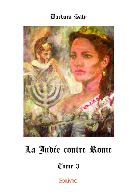 La Judée contre Rome - Tome 3 - Barbara Saly - Editions Edilivre