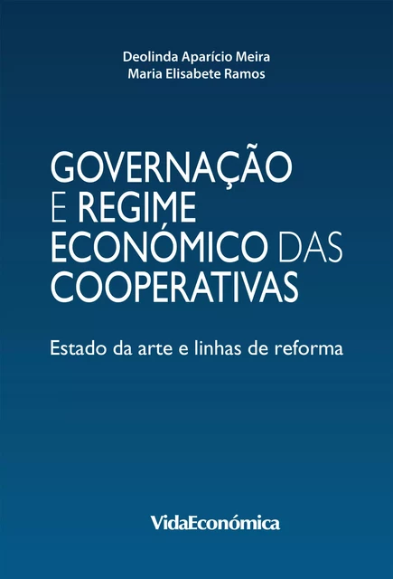 Governação e Regime Económico das Cooperativas - Deolinda Aparício Meira, Maria Elisabete Ramos - Vida Económica Editorial