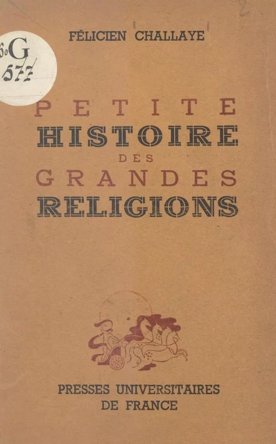 Petite histoire des grandes religions - Félicien Challaye - (Presses universitaires de France) réédition numérique FeniXX