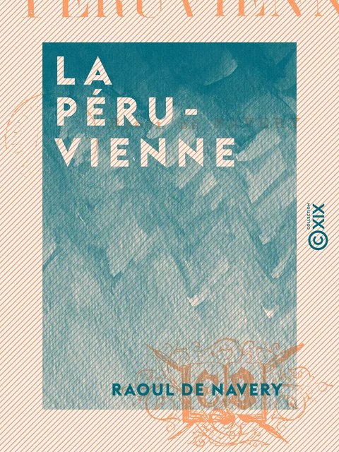 La Péruvienne - Raoul de Navery - Collection XIX