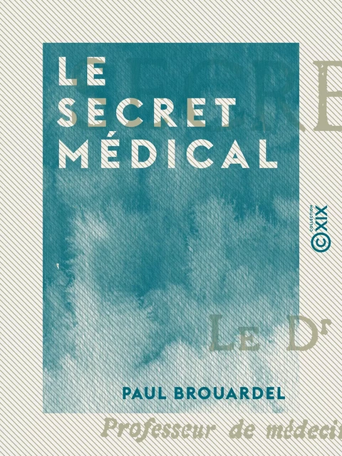 Le Secret médical - Paul Brouardel - Collection XIX