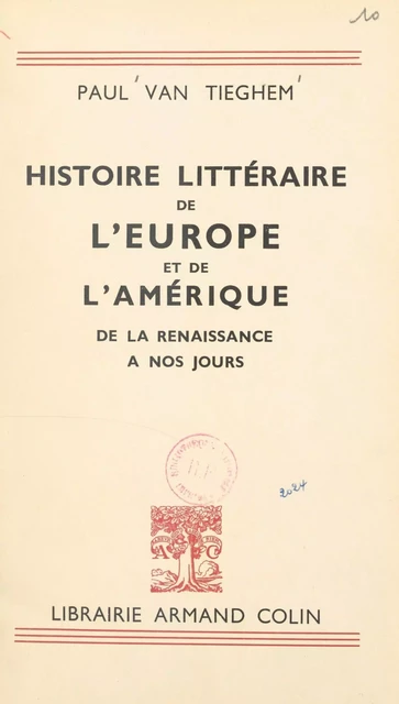 Histoire littéraire de l'Europe et de l'Amérique de la Renaissance à nos jours - Paul Van Tieghem - (Armand Colin) réédition numérique FeniXX