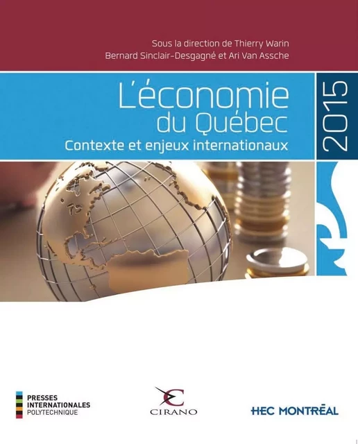 L'économie du Québec - Thierry Warin, Bernard Sinclair-Desgagné, Ari Van Assche - Presses de l'Université de Montréal