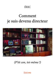 Comment je suis devenu directeur