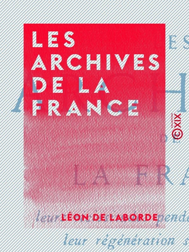 Les Archives de la France - Léon de Laborde - Collection XIX