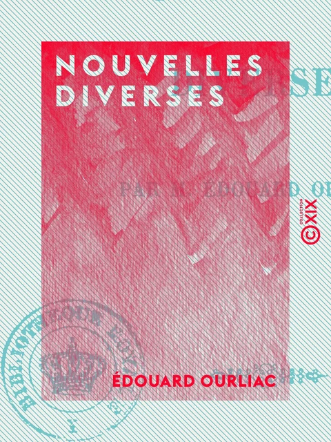 Nouvelles diverses - Édouard Ourliac - Collection XIX