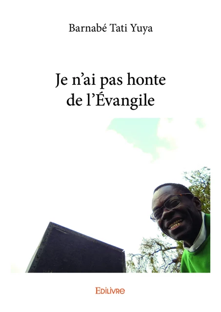 Je n’ai pas honte de l’Évangile - Barnabé Tati Yuya - Editions Edilivre