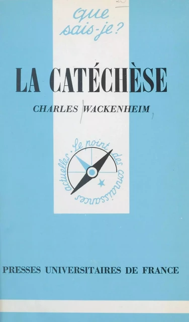 La catéchèse - Charles Wackenheim - (Presses universitaires de France) réédition numérique FeniXX