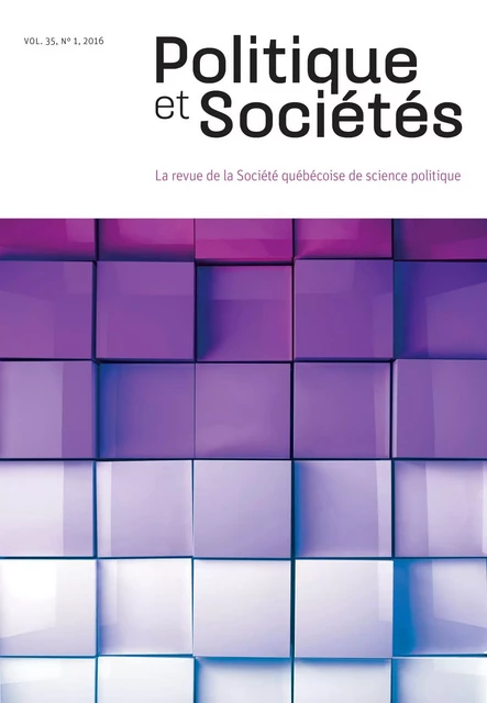 Politique et Sociétés. Vol. 35 No. 1,  2016 - Manuel Cervera-Marzal, Aude-Claire Fourot, Simon Labbé St-Vincent, André Blais, Stéphanie Yates, Myriam Arbour, Paul Elvic Batchom1, Jonathan Viger, Erik Burgos, Manuel Dorion-Soulié, Élisabeth Basemeg Kihel, Sophie Marcotte Chénard, Benoît Morissette, Sébastien Parker, Hubert Rioux Ouimet, Michel-Philippe Robitaille, Guillaume Sauvé, Patrick Turmel - Société québécoise de science politique - Politique et Sociétés