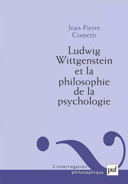 Ludwig Wittgenstein et la philosophie de la psychologie - Jean-Pierre Cometti - Humensis