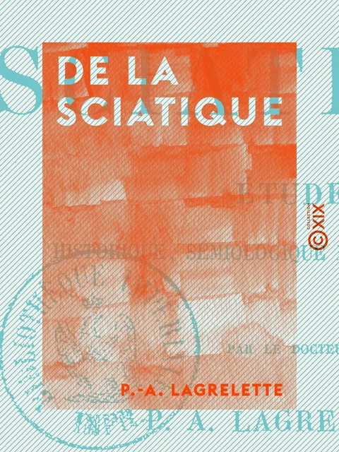 De la sciatique - P.-A. Lagrelette - Collection XIX