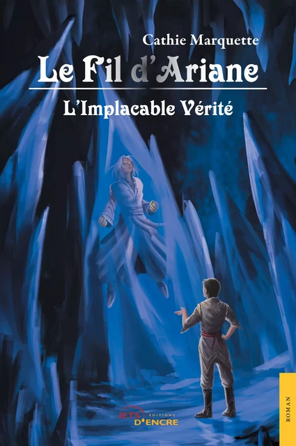 Le Fil d’Ariane - L’Implacable Vérité - Cathie Marquette - Editions Jets d'Encre