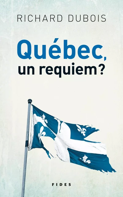 Québec, un requiem? - Richard Dubois - Groupe Fides